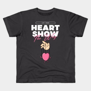 Let Your Heart Show The Way Kids T-Shirt